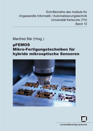 Buchcover µFEMOS - Mikro-Fertigungstechniken für hybride mikrooptische Sensoren | EAN 9783937300955 | ISBN 3-937300-95-3 | ISBN 978-3-937300-95-5