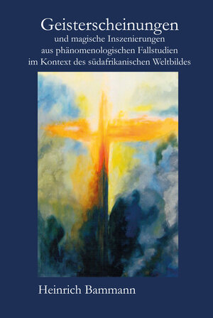 Buchcover Geisterscheinungen und magische Inszenierungen aus phänomenologischen Fallstudien im Kontext des südafrikanischen Weltbildes | EAN 9783937301778 | ISBN 3-937301-77-1 | ISBN 978-3-937301-77-8
