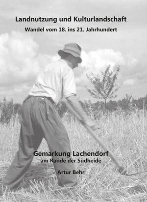 Buchcover Landnutzung und Kulturlandschaft -Wandel vom 18. ins 21. Jahrhundert | Artur Behr | EAN 9783937301815 | ISBN 3-937301-81-X | ISBN 978-3-937301-81-5