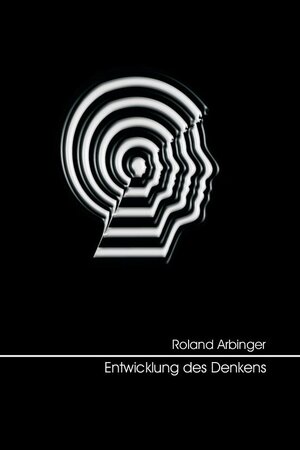 Buchcover Entwicklung des Denkens | R Arbinger | EAN 9783937333083 | ISBN 3-937333-08-8 | ISBN 978-3-937333-08-3