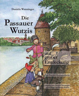 Buchcover Die Passauer Wutzis auf großer Entdeckung | Daniela Wanninger | EAN 9783937344720 | ISBN 3-937344-72-1 | ISBN 978-3-937344-72-0