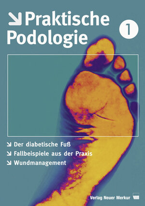 Praktische Podologie 1: Der diabetische Fuß. Fallbeispiele aus der Praxis. Wundmanagement: BD 1