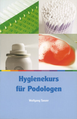 Buchcover Hygienekurs für Podologen | Wolfgang Tanzer | EAN 9783937346267 | ISBN 3-937346-26-0 | ISBN 978-3-937346-26-7