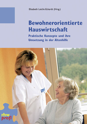 Bewohnerorientierte Hauswirtschaft: Praktische Konzepte und ihre Umsetzung in der Altenhilfe