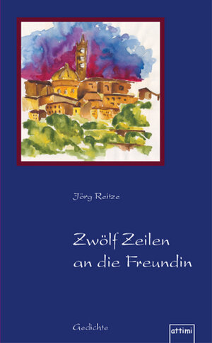 Buchcover Zwölf Zeilen an die Freundin | Jörg Reitze | EAN 9783937347059 | ISBN 3-937347-05-4 | ISBN 978-3-937347-05-9