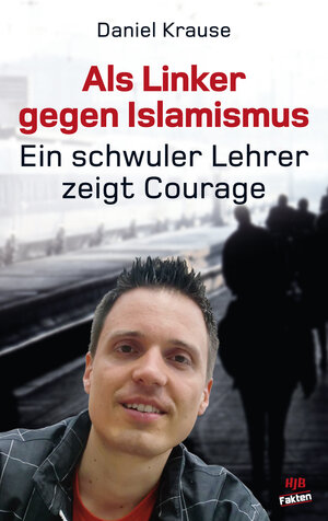 Buchcover Als Linker gegen Islamismus - ein schwuler Lehrer zeigt Courage | Daniel Krause | EAN 9783937355832 | ISBN 3-937355-83-9 | ISBN 978-3-937355-83-2
