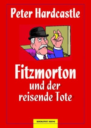 Buchcover Fitzmorton und der reisende Tote | Peter Hardcastle | EAN 9783937357645 | ISBN 3-937357-64-5 | ISBN 978-3-937357-64-5