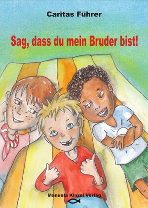 Buchcover Sag, dass du mein Bruder bist! | Caritas Führer | EAN 9783937367620 | ISBN 3-937367-62-4 | ISBN 978-3-937367-62-0