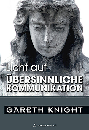 Buchcover Licht auf übersinnliche Kommunikation | Gareth Knight | EAN 9783937392035 | ISBN 3-937392-03-3 | ISBN 978-3-937392-03-5