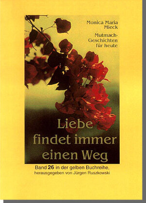 Buchcover Liebe findet immer einen Weg | Monica M Mieck | EAN 9783937413129 | ISBN 3-937413-12-X | ISBN 978-3-937413-12-9