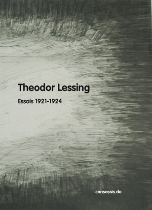 Buchcover Theodor Lessing Essais aus dem Prager Tagblatt (Band I) | Theodor Lessing | EAN 9783937416526 | ISBN 3-937416-52-8 | ISBN 978-3-937416-52-6