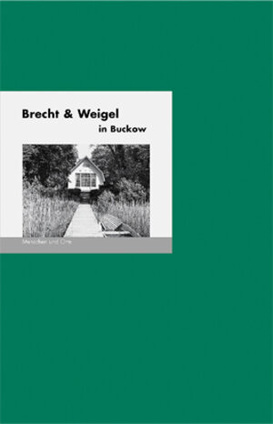 Buchcover Brecht und Weigel in Buckow | Bernd Erhard Fischer | EAN 9783937434063 | ISBN 3-937434-06-2 | ISBN 978-3-937434-06-3