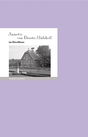 Buchcover Annette von Droste-Hülshoff im Rüschhaus | Bodo Plachta | EAN 9783937434261 | ISBN 3-937434-26-7 | ISBN 978-3-937434-26-1