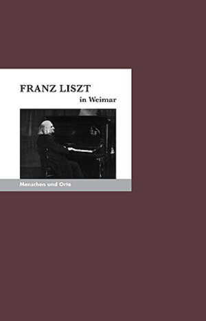 Buchcover Franz Liszt in Weimar | Michael Schwalb | EAN 9783937434445 | ISBN 3-937434-44-5 | ISBN 978-3-937434-44-5