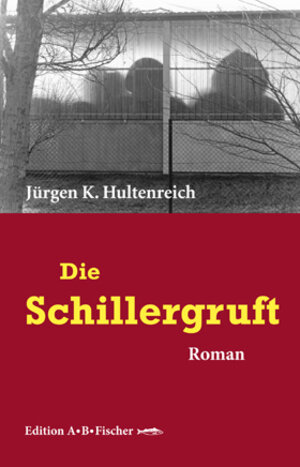 Buchcover Die Schillergruft | Jürgen K. Hultenreich | EAN 9783937434568 | ISBN 3-937434-56-9 | ISBN 978-3-937434-56-8