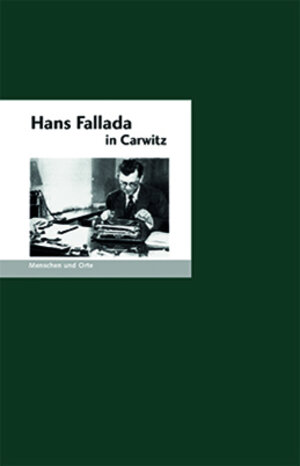 Buchcover Hans Fallada in Carwitz | Bernd Erhard Fischer | EAN 9783937434728 | ISBN 3-937434-72-0 | ISBN 978-3-937434-72-8