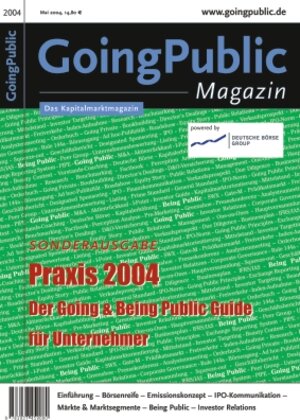 GoingPublic Magazin. Praxis 2004. Sonderausgabe. Der Going & Being Public Guide für Unternehmer