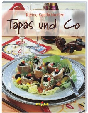 Tapas und Co. Kleine Köstlichkeiten