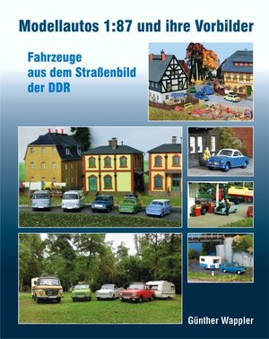 Buchcover Modellautos 1:87 und ihre Vorbilder | Günther Wappler | EAN 9783937496672 | ISBN 3-937496-67-X | ISBN 978-3-937496-67-2