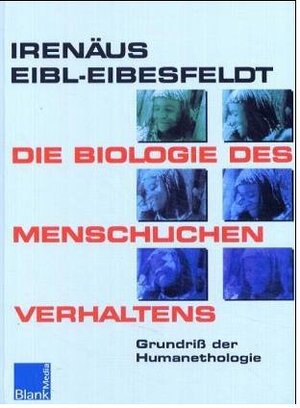 Die Biologie des menschlichen Verhaltens: Grundriss der Humanethologie