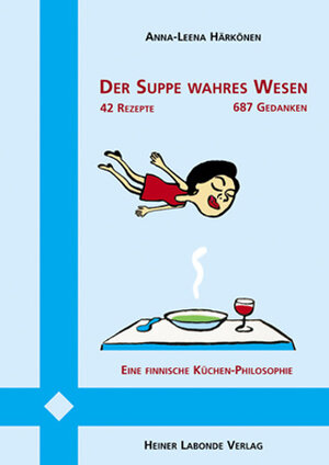 Der Suppe wahres Wesen: Eine Finnische Küchen-Philosophie