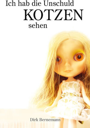 Buchcover Ich hab die Unschuld kotzen sehen | Dirk Bernemann | EAN 9783937536590 | ISBN 3-937536-59-0 | ISBN 978-3-937536-59-0