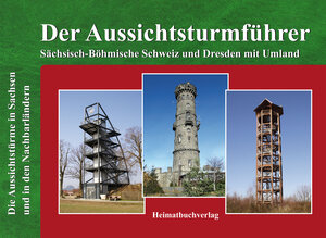 Buchcover Der Aussichtsturmführer, Sächsisch-Böhmische Schweiz und Dresden mit Umland | Michael Bellmann | EAN 9783937537504 | ISBN 3-937537-50-3 | ISBN 978-3-937537-50-4