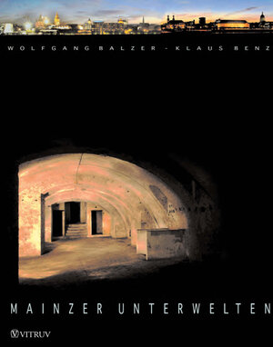 Buchcover Mainzer Unterwelten | Wolfgang Balzer | EAN 9783937562032 | ISBN 3-937562-03-6 | ISBN 978-3-937562-03-2