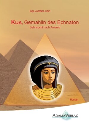 Buchcover Kija, Gemahlin des Echnaton | Inge Hein | EAN 9783937625218 | ISBN 3-937625-21-6 | ISBN 978-3-937625-21-8