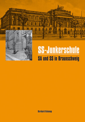 Buchcover SS-Junkerschule SA und SS in Braunschweig | Bernhard Kiekenap | EAN 9783937664941 | ISBN 3-937664-94-7 | ISBN 978-3-937664-94-1