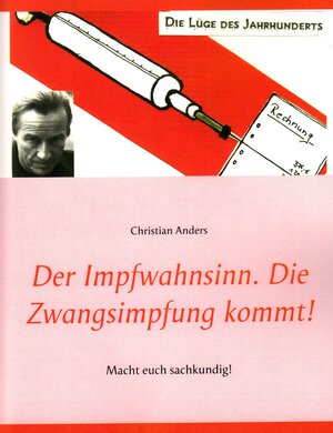 Buchcover Der Impfwahnsinn. Die Zwangsimpfung kommt! | Christian Anders | EAN 9783937699301 | ISBN 3-937699-30-9 | ISBN 978-3-937699-30-1