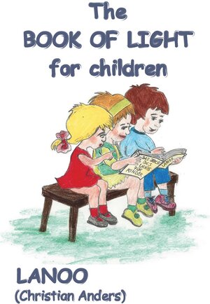 Buchcover The Book of Light for Children | Christian Anders | EAN 9783937699813 | ISBN 3-937699-81-3 | ISBN 978-3-937699-81-3