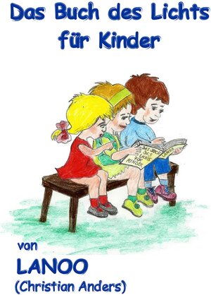 Buchcover Das Buch des Lichts für Kinder | Christian Anders | EAN 9783937699837 | ISBN 3-937699-83-X | ISBN 978-3-937699-83-7