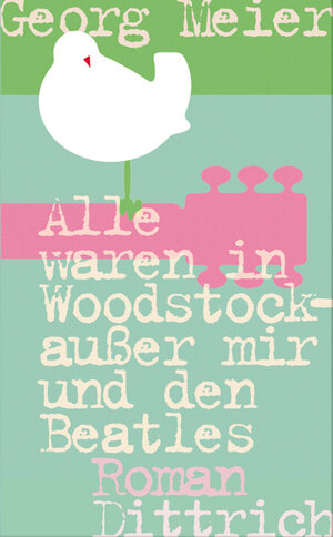 Buchcover Alle waren in Woodstock- außer mir und den Beatles | Georg Meier | EAN 9783937717777 | ISBN 3-937717-77-3 | ISBN 978-3-937717-77-7