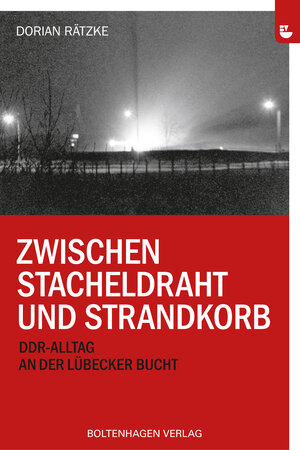 Buchcover Zwischen Stacheldraht und Strandkorb | Dorian Rätzke | EAN 9783937723341 | ISBN 3-937723-34-X | ISBN 978-3-937723-34-1