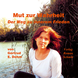 Buchcover Mut zur Wahrheit | Gertrud E Dehm | EAN 9783937725024 | ISBN 3-937725-02-4 | ISBN 978-3-937725-02-4