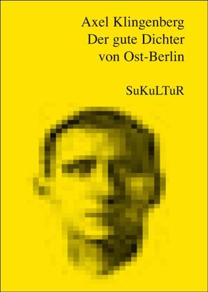 Buchcover Der gute Dichter von Ost-Berlin | Axel Klingenberg | EAN 9783937737133 | ISBN 3-937737-13-8 | ISBN 978-3-937737-13-3
