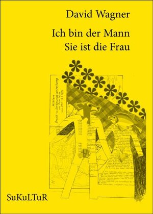 Buchcover Ich bin der Mann. Sie ist die Frau | David Wagner | EAN 9783937737812 | ISBN 3-937737-81-2 | ISBN 978-3-937737-81-2