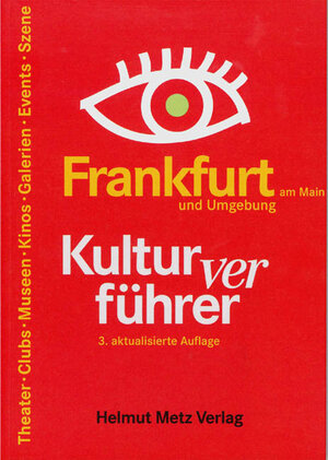 Frankfurt Kulturverführer: Clubs, Theater, Museen, Kinos, Galerien, Events, Szene