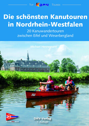Buchcover Die schönsten Kanutouren in Nordrhein-Westfalen | Michael Hennemann | EAN 9783937743479 | ISBN 3-937743-47-2 | ISBN 978-3-937743-47-9
