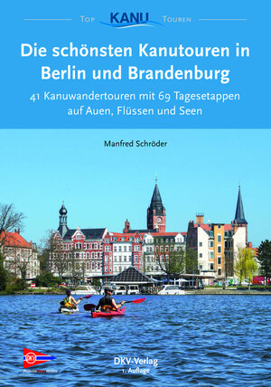 Buchcover Die schönsten Kanutouren in Berlin und Brandenburg | Manfred Schröder | EAN 9783937743516 | ISBN 3-937743-51-0 | ISBN 978-3-937743-51-6
