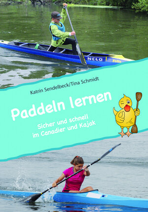 Buchcover Paddeln lernen | Katrin Sendelbeck | EAN 9783937743585 | ISBN 3-937743-58-8 | ISBN 978-3-937743-58-5