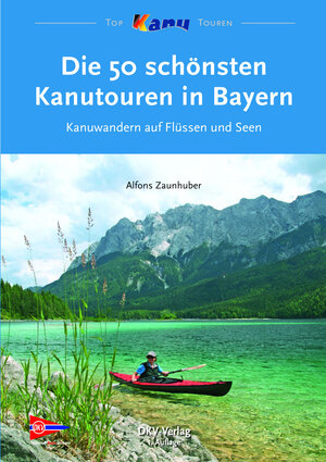 Buchcover Die 50 schönsten Kanutouren in Bayern | Alfons Zaunhuber | EAN 9783937743646 | ISBN 3-937743-64-2 | ISBN 978-3-937743-64-6