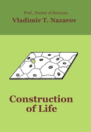 Buchcover Construction of Life | Vladimir Titovitch Nazarov | EAN 9783937770253 | ISBN 3-937770-25-9 | ISBN 978-3-937770-25-3
