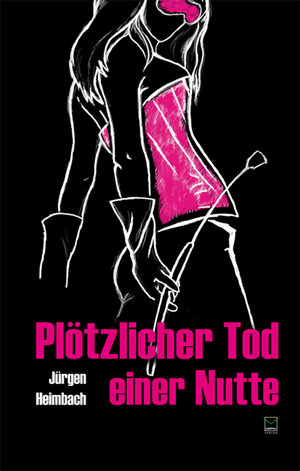 Buchcover Plötzlicher Tod einer Nutte | Jürgen Heimbach | EAN 9783937782867 | ISBN 3-937782-86-9 | ISBN 978-3-937782-86-7