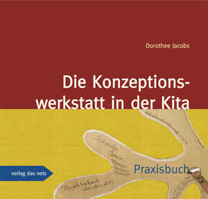 Buchcover Die Konzeptionswerkstatt in der Kita | Dorothee Jacobs | EAN 9783937785981 | ISBN 3-937785-98-1 | ISBN 978-3-937785-98-1