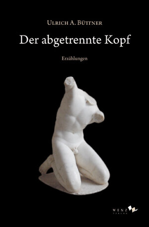 Buchcover Der abgetrennte Kopf | Ulrich A. Büttner | EAN 9783937791418 | ISBN 3-937791-41-8 | ISBN 978-3-937791-41-8