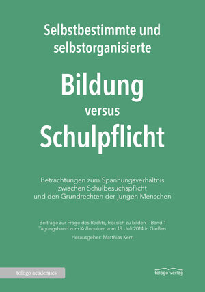 Buchcover Selbstbestimmte und selbstorganisierte Bildung versus Schulpflicht  | EAN 9783937797595 | ISBN 3-937797-59-9 | ISBN 978-3-937797-59-5