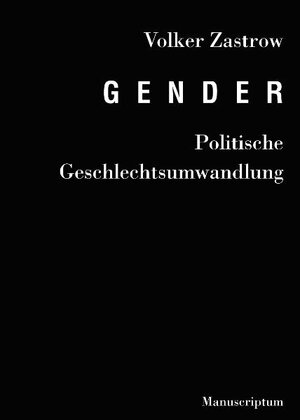 Buchcover Gender - Politische Geschlechtsumwandlung | Volker Zastrow | EAN 9783937801131 | ISBN 3-937801-13-8 | ISBN 978-3-937801-13-1