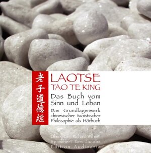 Tao Te King - Das Buch vom Sinn und Leben - Das Grundlagenwerk chinesischer taoistischer Philosophie als Hörbuch